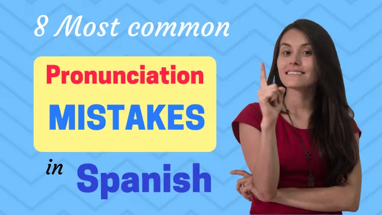 Spanish Pronunciation Mistakes