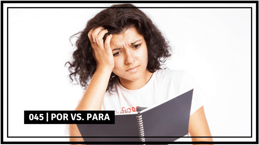 045 Por y Para Úsalos Correctamente En Español