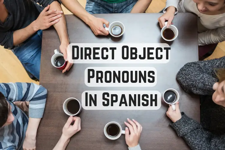 Direct Object Pronouns In Spanish How To Use Them Well