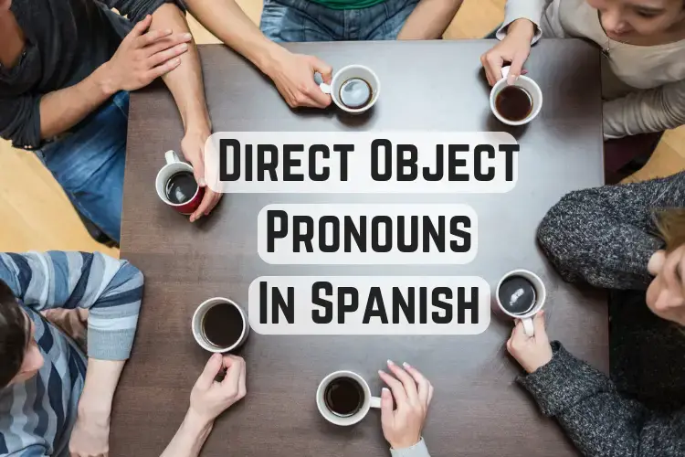 Direct Object Pronouns In Spanish How To Use Them Well