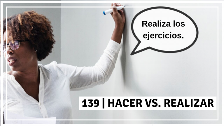139 | Hacer vs. Realizar: Cómo Usarlos [Spanishland Podcast]